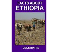 Facts About Ethiopia (Geography - Countries of the World)