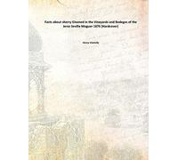 Facts about sherry Gleaned in the Vineyards and Bodegas of the Jerez Seville Moguer 1876 [Hardcover]