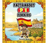Facts About Spain For Kids: 100 Amazing Facts About Spanish History, Culture, Wildlife and Traditions (Facts About Countries For Kids)