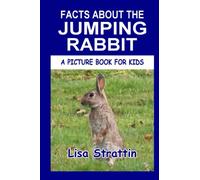 Facts About the Jumping Rabbit (A Picture Book For Kids)