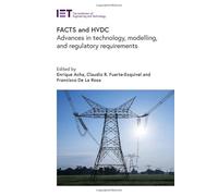 Facts and Hvdc: Advances in Technology, Modelling, and Regulatory Requirements (Energy Engineering)