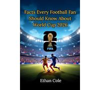 Facts Every Football Fan Should Know About World Cup 2026: Simple, Surprising, and Essential Information Before the Tournament Begins