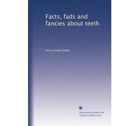 Facts, fads and fancies about teeth