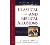 Facts on File Dictionary of Classical and Biblical Allusions (Writers Reference)