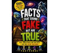 Facts That Sound Fake But Are True: 1000+ Unbelievable and True Facts That Will Blow Your Mind: 2 (FactVerse: Mind-Blowing Facts Series)