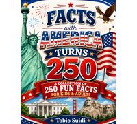 Facts with America Turns 250: A Fun USA 250th Anniversary Facts Book About American History, States, Presidents, Inventions, and More