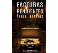 FACTURAS PENDIENTES: Cuando todos quieren cobrar: 1 (Serie Meseta Negra: novela negra, policíaca, suspense, humor negro.)