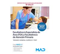 Facultativo/a Especialista de Área (FEA) y Facultativo/a de Atención Primaria del Servicio de Salud de las Illes Balears (IB-SALUT). Temario General Jurídico y test