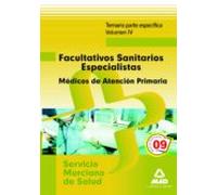 Facultativos Sanitarios Especialistas Del Servicio Murciano De Salud: Médicos De Familia De Atención Primaria. Temario Parte Específica. Volumen Iv