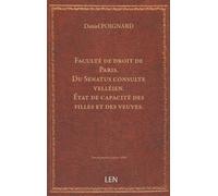 Faculté de droit de Paris. Du Senatus consulte velléien. État de capacité des filles et des veuves. Des veuves en premières noces sans enfants, renonçant à la communauté légale. Thèse pour le docto...