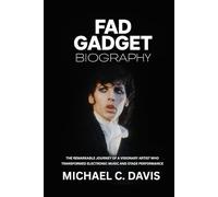 Fad Gadget Biography: The Remarkable Journey of a Visionary Artist Who Transformed Electronic Music and Stage Performance