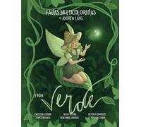Fadas Multicoloridas: Fada Verde (Coleção das Fadas Multicoloridas de Andrew Lang)