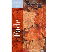 FADE A Human's Guide to Inner Compassion: A 365-day Action Plan for those who wish to Live Life Consciously