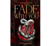 Fade With You: A Love That Survives Magic (A Cursed Shadow Novel)