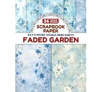 Faded Garden: Beautifully Designed Paper Patterns for Gift Wrapping, Card Making, Mixed Media Projects, and Decorative Crafting