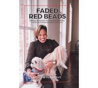 Faded Red Beads: From an Orphanage to a Disrupted Adoption. A Story of Courage, Resiliency and Faith.