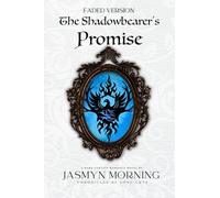 (FADED VERSION) The Shadowbearer's Promise: A Dark Fantasy Romance, Artifact 3 (Faded Version Chronicles of Song Crye)