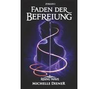 Faden der Befreiung: Rising Wave Saga - Erster Zyklus