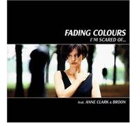 Fading Colours - Im Scared of Feat Anne Clark