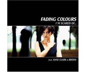 Fading Colours - Im Scared of Feat Anne Clark