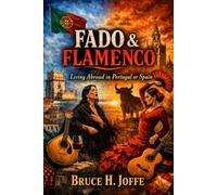 Fado & Flamenco: Living Abroad in Portugal or Spain (Portugal Living)
