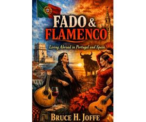 Fado & Flamenco: Living Abroad in Portugal or Spain (Portugal Living)
