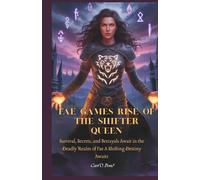 Fae Games: Rise of the Shifter Queen: Survival, Secrets, and Betrayals Await in the Deadly Realm of Fae-A Shifting Destiny Awaits