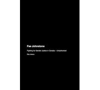 Fae Johnstone: Fighting for Gender Justice in Canada - Unauthorized