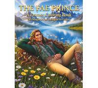 Fae Prince Coloring Book: Fantasy Romance Designs to Color Featuring Handsome Elven Men, Enchanted Realms, and Relaxing Scenes for Adults (Tales of the Fae Coloring Collection)