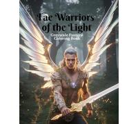 Fae Warriors of Light: Greyscale Fantasy Coloring Book of Elven Fae Warriors, Magical Knights, and Enchanted Guardians.