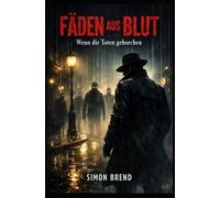 Fäden aus Blut - Wenn die Toten gehorchen: Ein düsterer Noir-Krimi mit Voodoo, Verschwörung und lebenden Toten im New Orleans der 1930er Jahre