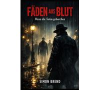 Fäden aus Blut - Wenn die Toten gehorchen: Ein düsterer Noir-Krimi mit Voodoo, Verschwörung und lebenden Toten im New Orleans der 1930er Jahre