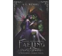 Faeling: A Monster & Fae Romance: A Fantasy Monster Romance: 4 (Monstrous World)
