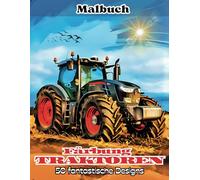 Färbung TRAKTOREN: 50 fantastische Zeichnungen von Traktoren und ländlichen Landschaften für ein Malabenteuer, das die Kraft und Schönheit des ländlichen Raums feiert.