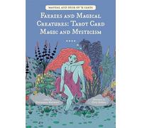 Faeries and Magical Creatures: Tarot Card Magic and Mysticism (78 Tarot Cards and Guidebook)