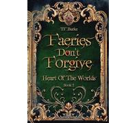 Faeries Don’t Forgive: 2 (Heart of the Worlds)