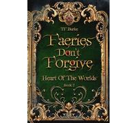 Faeries Don't Forgive (Heart of the Worlds)