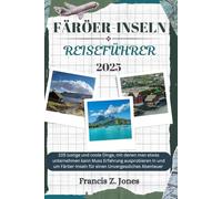 FÄRÖER-INSELN REISEFÜHRER: 105 lustige und coole Dinge, mit denen man etwas unternehmen kann Muss Erfahrung ausprobieren In und um Färöer-Inseln für ... Abenteuer (Jones der Abenteurer (GR))