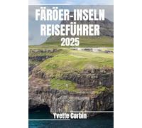 FÄRÖER-INSELN REISEFÜHRER 2025: Entdecken Sie die Unterkünfte, gastronomischen Genüsse und Unterhaltungsmöglichkeiten auf den Färöer-Inseln. Praktische Tipps und lokale Einblicke