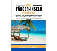 FÄRÖER-INSELN REISEFÜHRER 2025.: Holen Sie sich praktische Reisetipps, finden Sie die beste Reisezeit und entdecken Sie, wo Sie auf den Färöer-Inseln übernachten können.
