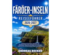FÄRÖER-INSELN REISEFÜHRER 2026/2027: Entdecken Sie Tórshavn, Gásadalur, den Múlafossur-Wasserfall, die Klippen von Trælanípa, Kalsoy und die schönsten Wanderwege des Nordatlanti