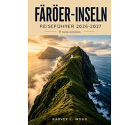 FÄRÖER-INSELN REISEFÜHRER 2026-2027: Stadtspaziergänge in Tórshavn, Bootstouren entlang der Klippen, und Puffin Watching auf Mykines