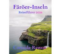 Färöer-Inseln Reiseführer 2026: Entdecken Sie versteckte Dörfer, imposante Klippen, malerische Wanderwege, die lokale Kultur und Insider-Reisetipps, ... wie ein Einheimischer zu erkunden.