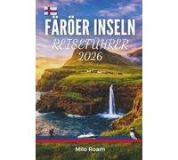FÄRÖER-INSELN REISEFÜHRER 2026: Ihr Weg zur unberührten Schönheit der nordatlantischen Inseln Dänemarks