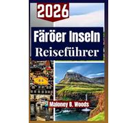 FÄRÖER INSELN REISEFÜHRER 2026: Reisemanual für Naturpfade, Kulturpunkte, Authentische Orte, Landschaftswege und Outdoor-Erlebnisse