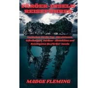 FÄRÖER-INSELN REISEFÜHRER: Entdecken Sie die Top-Attraktionen, Geheimtipps, Outdoor-Aktivitäten und Reiserouten der Färöer-Inseln