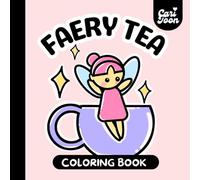 Faery Tea Coloring Book : cozy cute fairycore coloring for kawaii fantasy loving girls: | 8.5'x8.5' | Bold & Easy | Black & White Interior | One Sided | 56 Pages