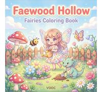 Faewood Hollow: Fairies Coloring Book for Adults and Teens with Cute Chibi Pixies and Baby Dragons in Cozy Everyday Scenes for Relaxation (Enchanted Realms - Fantasy Coloring)