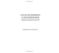 Fagan of Hoboken & the Horseshoe: In a gilded, manly age of disorderly industrial Armageddon and progressive urban reform