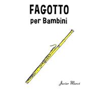Fagotto per Bambini: Canti di Natale, Musica Classica, Filastrocche, Canti Tradizionali e Popolari! (Spartiti Per Bambini)